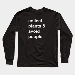 Collect plants & avoid people Long Sleeve T-Shirt
